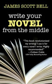 Write Your Novel From the Middle by James Scott Bell