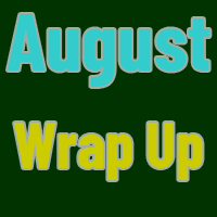 August Wrap Up